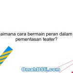 14. Bagaimana cara bermain peran dalam sebuah pementasan teater?