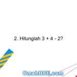 2. Hitunglah 3 + 4 - 2?