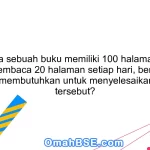 44. Jika sebuah buku memiliki 100 halaman, dan kamu membaca 20 halaman setiap hari, berapa hari kamu membutuhkan untuk menyelesaikan buku tersebut?