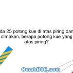 62. Jika ada 25 potong kue di atas piring dan 5 potong kue telah dimakan, berapa potong kue yang tersisa di atas piring?