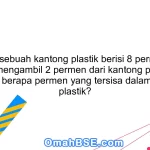 83. Jika sebuah kantong plastik berisi 8 permen dan kita mengambil 2 permen dari kantong plastik tersebut, berapa permen yang tersisa dalam kantong plastik?