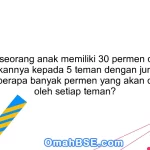 84. Jika seorang anak memiliki 30 permen dan ingin membagikannya kepada 5 teman dengan jumlah yang sama, berapa banyak permen yang akan diterima oleh setiap teman?