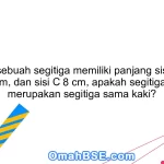 89. Jika sebuah segitiga memiliki panjang sisi A 6 cm, sisi B 7 cm, dan sisi C 8 cm, apakah segitiga tersebut merupakan segitiga sama kaki?