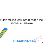 Apa arti dan makna lagu kebangsaan Indonesia Indonesia Pusaka?