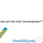 Apa arti dari kata "persahabatan"?