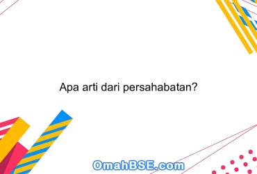 Apa arti dari persahabatan?