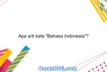 Apa arti kata "Bahasa Indonesia"?