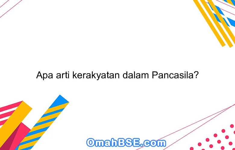 Apa arti kerakyatan dalam Pancasila?