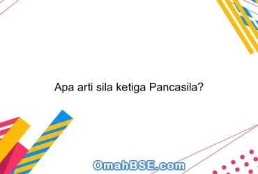 Apa arti sila ketiga Pancasila?