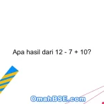 Apa hasil dari 12 - 7 + 10?