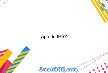 Apa itu IPS?