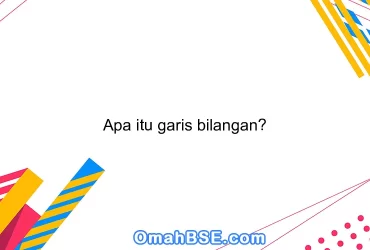 Apa itu garis bilangan?