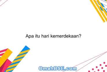 Apa itu hari kemerdekaan?