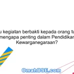 Apa itu kegiatan berbakti kepada orang tua dan mengapa penting dalam Pendidikan Kewarganegaraan?