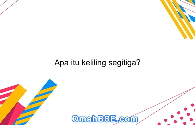 Apa itu keliling segitiga?