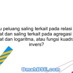 Apa itu peluang saling terkait pada relasi fungsi kuadrat dan saling terkait pada agregasi fungsi kuadrat dan logaritma, atau fungsi kuadrat dan invers?