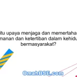 Apa itu upaya menjaga dan memertahankan keamanan dan ketertiban dalam kehidupan bermasyarakat?