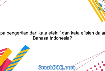 Apa pengertian dari kata efektif dan kata efisien dalam Bahasa Indonesia?