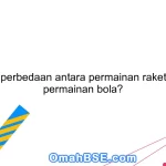 Apa perbedaan antara permainan raket dan permainan bola?