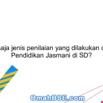 Apa saja jenis penilaian yang dilakukan dalam Pendidikan Jasmani di SD?