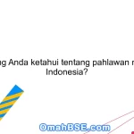 Apa yang Anda ketahui tentang pahlawan nasional Indonesia?