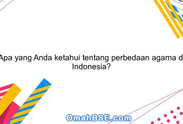 Apa yang Anda ketahui tentang perbedaan agama di Indonesia?