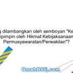 Apa yang dilambangkan oleh semboyan "Kerakyatan yang Dipimpin oleh Hikmat Kebijaksanaan dalam Permusyawaratan/Perwakilan"?