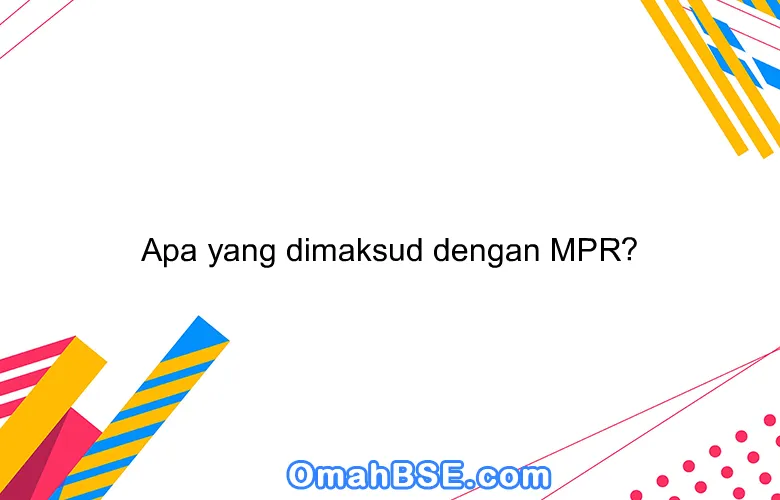 Apa yang dimaksud dengan MPR?