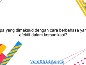 Apa yang dimaksud dengan cara berbahasa yang efektif dalam komunikasi?