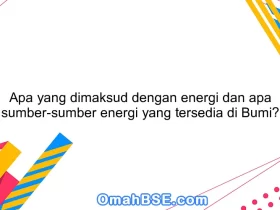 Apa yang dimaksud dengan energi dan apa sumber-sumber energi yang tersedia di Bumi?