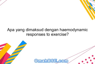 Apa yang dimaksud dengan haemodynamic responses to exercise?