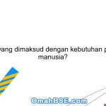 Apa yang dimaksud dengan kebutuhan pokok manusia?