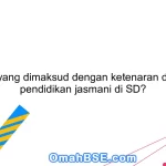 Apa yang dimaksud dengan ketenaran dalam pendidikan jasmani di SD?