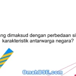 Apa yang dimaksud dengan perbedaan sifat dan karakteristik antarwarga negara?