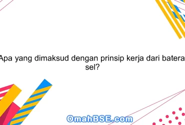 Apa yang dimaksud dengan prinsip kerja dari baterai sel?