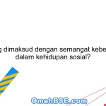 Apa yang dimaksud dengan semangat kebersamaan dalam kehidupan sosial?