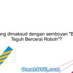 Apa yang dimaksud dengan semboyan "Bersatu Teguh Bercerai Roboh"?