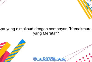 Apa yang dimaksud dengan semboyan "Kemakmuran yang Merata"?