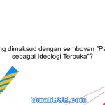 Apa yang dimaksud dengan semboyan "Pancasila sebagai Ideologi Terbuka"?