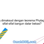 Apa yang dimaksud dengan teorema Phytagoras dan sifat-sifat bangun datar bebas?