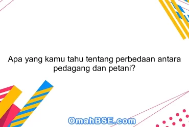 Apa yang kamu tahu tentang perbedaan antara pedagang dan petani?