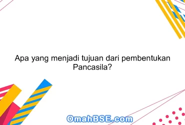 Apa yang menjadi tujuan dari pembentukan Pancasila?