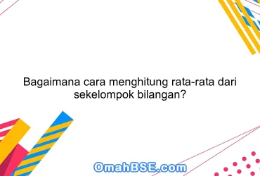 Bagaimana cara menghitung rata-rata dari sekelompok bilangan?