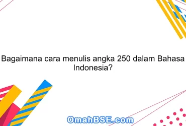 Bagaimana cara menulis angka 250 dalam Bahasa Indonesia?