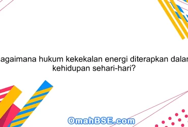 Bagaimana hukum kekekalan energi diterapkan dalam kehidupan sehari-hari?