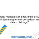 Bagaimana mengajarkan anak-anak di SD untuk memahami dan menghormati perbedaan kemampuan dalam olahraga?