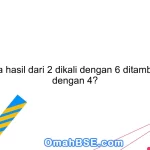 Berapa hasil dari 2 dikali dengan 6 ditambahkan dengan 4?