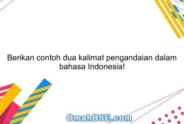 Berikan contoh dua kalimat pengandaian dalam bahasa Indonesia!