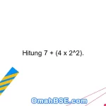 Hitung 7 + (4 x 2^2).