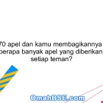 Jika ada 70 apel dan kamu membagikannya kepada 7 teman, berapa banyak apel yang diberikan kepada setiap teman?